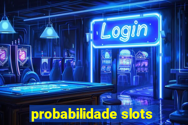 probabilidade slots